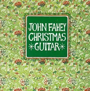 John Fahey - Christmas Guitar  1986