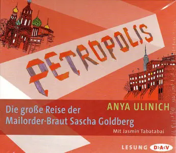Anya Ulinich - Petropolis - Die große Reise der Mailorder-Braut Sascha Goldberg (Re-Upload)