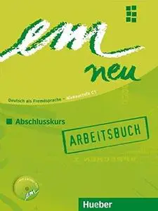 em neu 2008: Deutsch als Fremdsprache, Niveaustufe C1 / Abschlusskurs. Arbeitsbuch