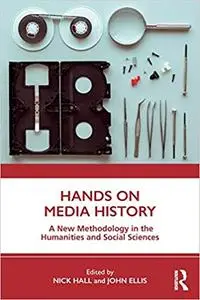 Hands on Media History: A new methodology in the humanities and social sciences