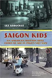 Saigon Kids: An American Military Brat Comes of Age in 1960's Vietnam
