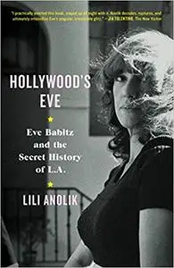 Hollywood's Eve: Eve Babitz and the Secret History of L.A.