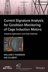 Current Signature Analysis for Condition Monitoring of Cage Induction Motors: Industrial Application and Case Histories