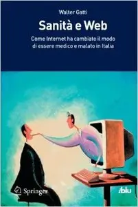Sanità e Web. Come internet ha cambiato il modo di essere medico e di essere malato in Italia