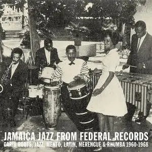 VA - Jamaica Jazz From Federal Records: Carib Roots, Jazz, Mento, Latin, Merengue & Rhumba 1960-1968 (2019) [24/44]