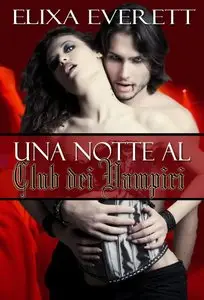 Elixa Everett - Una notte al club dei vampiri
