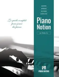 Bobby Cyr, "Gammes, arpèges, accords, exercices par Piano Notion: Le guide complet pour jouer du piano"