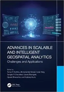 Advances in Scalable and Intelligent Geospatial Analytics