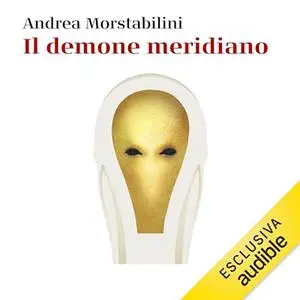 «Il demone meridiano» by Andrea Morstabilini