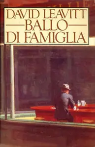 David Leavitt - Ballo di famiglia