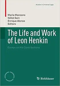 The Life and Work of Leon Henkin: Essays on His Contributions (Repost)