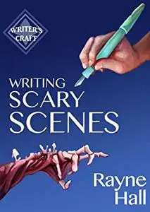 Writing Scary Scenes: Professional Techniques for Thrillers, Horror and Other Exciting Fiction