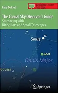 The Casual Sky Observer's Guide: Stargazing with Binoculars and Small Telescopes