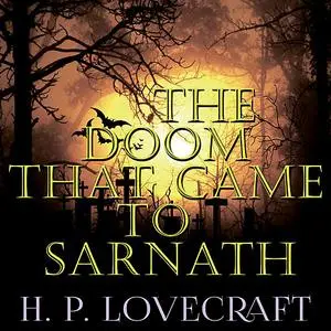 «The Doom That Came to Sarnath» by Howard Lovecraft