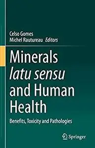 Minerals latu sensu and Human Health: Benefits, Toxicity and Pathologies