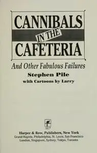 Cannibals in the Cafeteria: And Other Fabulous Failures