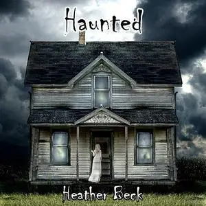 «Haunted (The Horror Diaries Book 1)» by Heather Beck