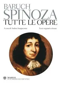 Baruch Spinoza – Tutte le opere. Testo latino e nederlandese a fronte