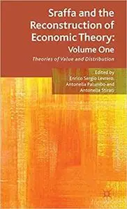 Sraffa and the Reconstruction of Economic Theory, Volume One: Theories of Value and Distribution