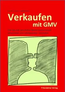 Verkaufen mit GMV - Wie Sie mit gesundem Menschenverstand gelassener und erfolgreicher verkaufen