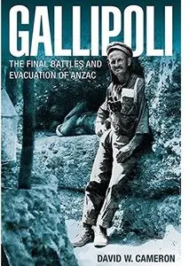 Gallipoli: The Final Battles and Evacuation of ANZAC [Repost]