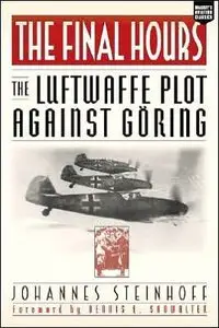 The Final Hours: The Luftwaffe Plot Against Göring (repost)