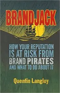 Brandjack: How your reputation is at risk from brand pirates and what to do about it (Repost)