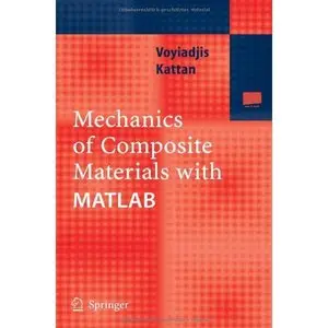 Mechanics of Composite Materials with MATLAB by George Z Voyiadjis [Repost]