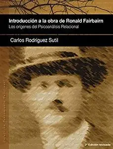 Introducción a la obra de Ronald Fairbairn: Los orígenes del Psicoanálisis Relacional (Pensamiento Relacional)