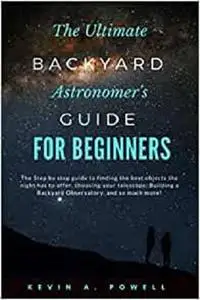 The Ultimate Backyard Astronomer's Guide for Beginners