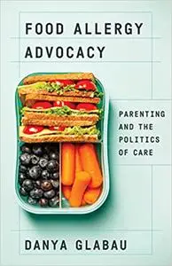 Food Allergy Advocacy: Parenting and the Politics of Care