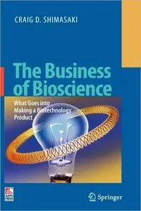 The Business of Bioscience: What goes into making a Biotechnology Product (repost)