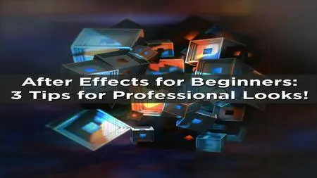 After Effects for Beginners: 3 Tips for Creating Professional Looks