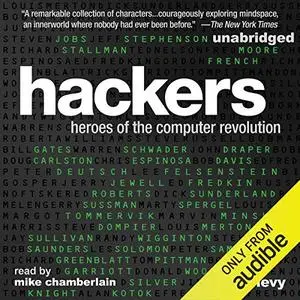 Hackers: Heroes of the Computer Revolution: 25th Anniversary Edition [Audiobook]