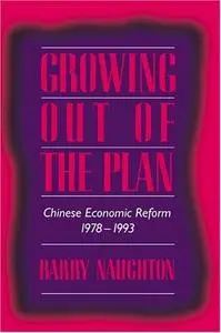 Growing Out of the Plan: Chinese Economic Reform, 1978–1993