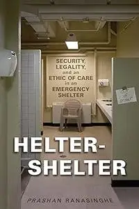 Helter-Shelter: Security, Legality, and an Ethic of Care in an Emergency Shelter