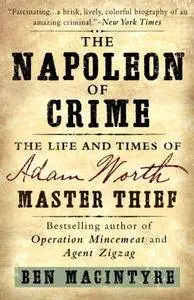 The Napoleon of Crime: The Life and Times of Adam Worth, Master Thief [Repost]