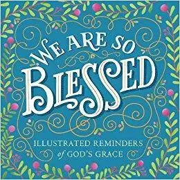 We Are So Blessed: Illustrated Reminders of God's Grace