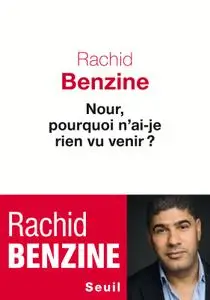 Rachid Benzine, "Nour, pourquoi n'ai-je rien vu venir ?"