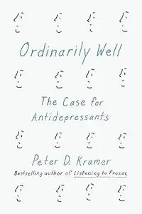 Ordinarily Well: The Case for Antidepressants (Repost)