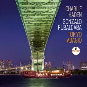 Charlie Haden, Gonzalo Rubalcaba - Tokyo Adagio (2015) [Official Digital Download 24-bit/96kHz]