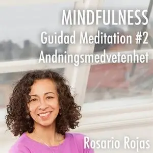 «Mindfulness - Guidad Meditation 2 Andningsmedvetenhet» by Rosario Rojas