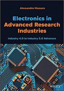 Electronics in Advanced Research Industries: Industry 4.0 to Industry 5.0 Advances (IEEE Press)