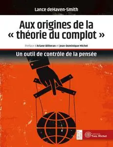 Lance deHaven-Smith,, "Aux origines de la "théorie du complot": Un outil de contrôle de la pensée"