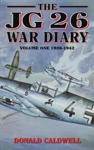 The JG 26 War Diary Volume One: 1939-1942 (Repost)