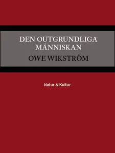 «Den outgrundliga människan» by Owe Wikström