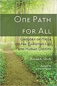 One Path for All: Gregory of Nyssa on the Christian Life and Human Destiny