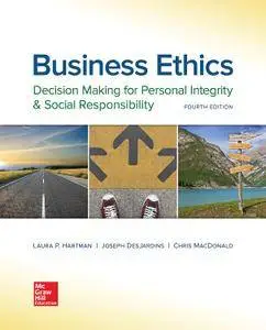 Business Ethics: Decision Making for Personal Integrity & Social Responsibility