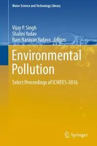 Environmental Pollution: Select Proceedings of ICWEES-2016 (Repost)