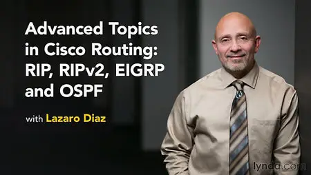Lynda - Advanced Topics in Cisco Routing: RIPv2, EIGRP, and OSPF (repost)